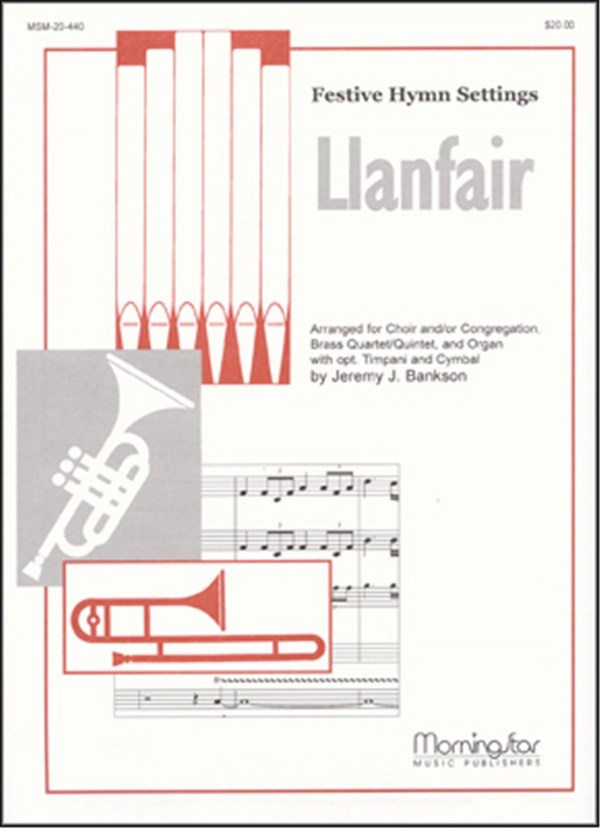 Jeremy Bankson&nbsp;&nbsp;Llanfair&nbsp;&nbsp;SATB or Congr., Organ, Brass, opt. Timpani, Percussion (Partitur + Sti