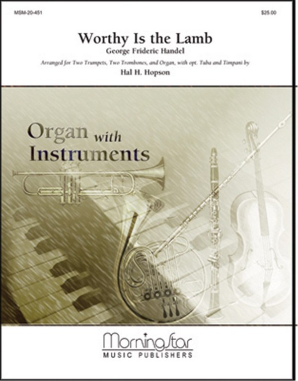 Georg Friedrich Händel_Hal H. Hopson&nbsp;&nbsp;Worthy Is the Lamb&nbsp;&nbsp;Organ, Brass Quintet, Timpani (Partitur + Stimmen)