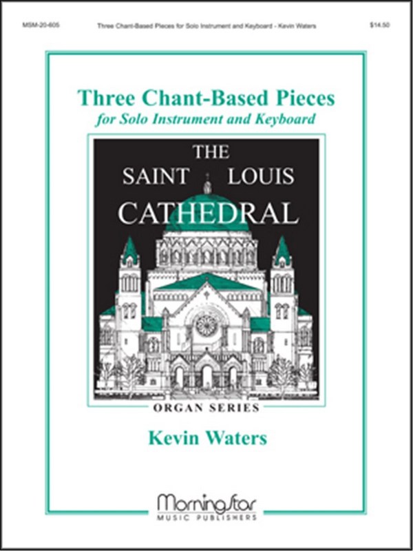 Kevin Waters&nbsp;&nbsp;3 Chant-Based Pieces for Solo Instrument +Keyboard&nbsp;&nbsp;Organ or Piano, Violin, Flute, Clarinet, Trumpet, C- and Bb Instrument