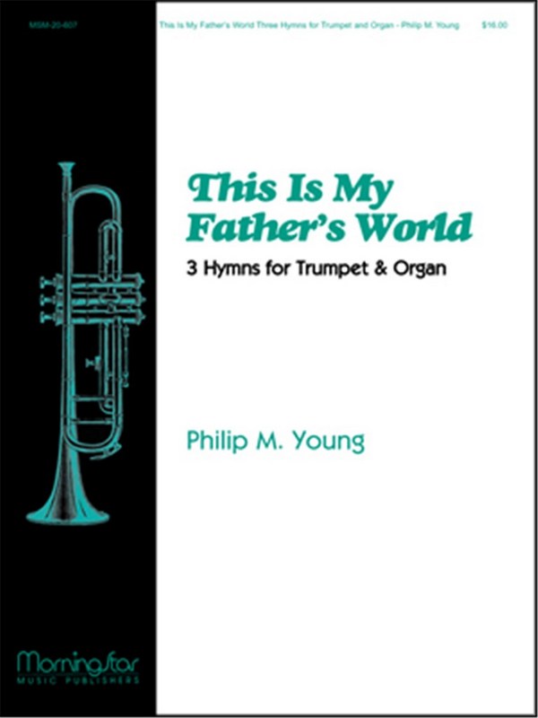 Philip M. Young&nbsp;&nbsp;This Is My Father's World&nbsp;&nbsp;Organ and Trumpet