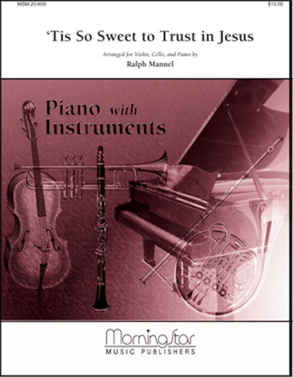 Ralph Manuel&nbsp;&nbsp;'Tis So Sweet to Trust in Jesus&nbsp;&nbsp;Piano, Violin, Cello/Bass Instrument