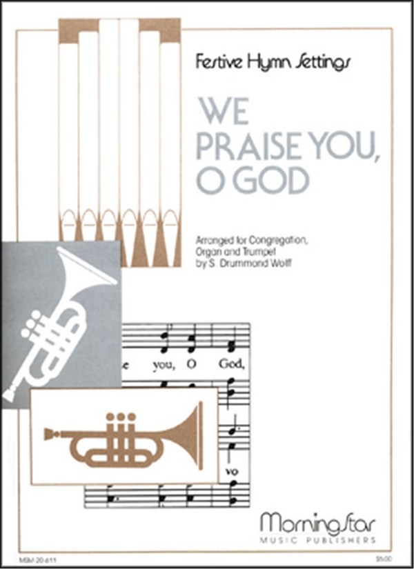 S. Drummond Wolff&nbsp;&nbsp;We Praise You, O God&nbsp;&nbsp;Congregation, Organ and Trumpet (Partitur + Stimmen)