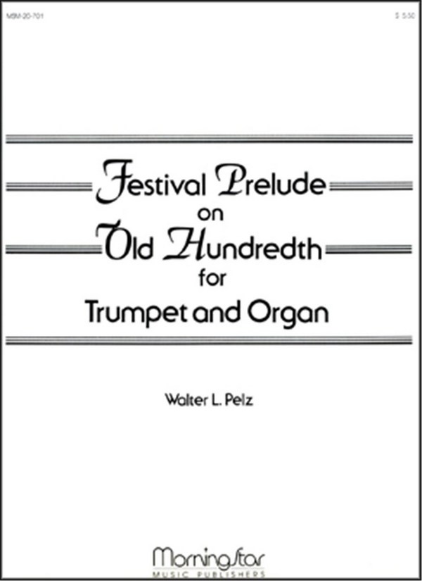 Walter L. Pelz&nbsp;&nbsp;Festival Prelude on Old Hundredth&nbsp;&nbsp;Baritone voice, Organ, Trumpet