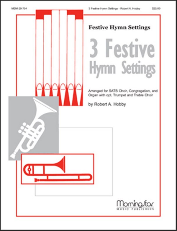 Robert A. Hobby&nbsp;&nbsp;Three Festive Hymn Settings&nbsp;&nbsp;SATB, Congregation, opt. Children's Choir, Organ, Trumpet (Partitur +