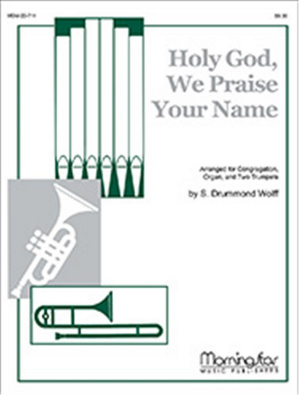 S. Drummond Wolff&nbsp;&nbsp;Holy God, We Praise Your Name&nbsp;&nbsp;Congregation, Organ, Two Trumpets (Partitur + Stimmen)