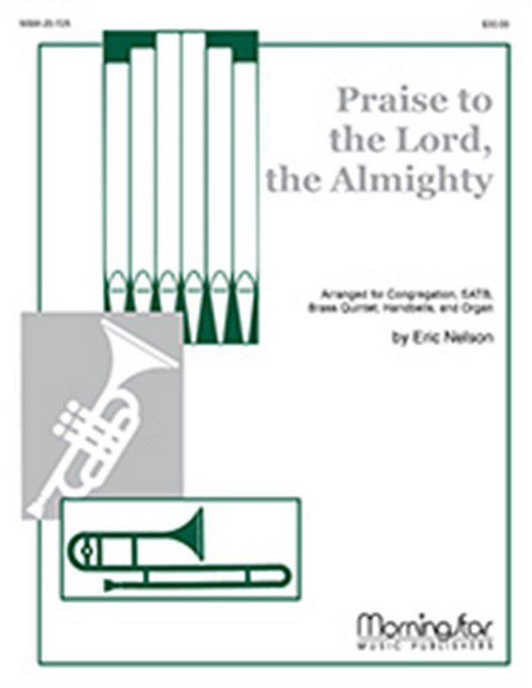 Eric Nelson&nbsp;&nbsp;Praise to the Lord, the Almighty&nbsp;&nbsp;SATB, Congregation, Brass Quintet, Handbells [Intro Only], Organ (Part