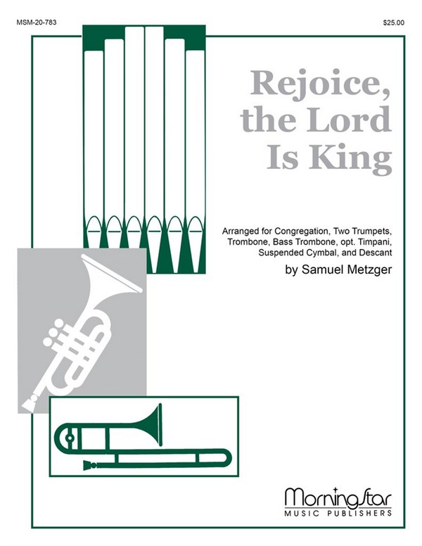 Samuel Metzger&nbsp;&nbsp;Rejoice, the Lord Is King&nbsp;&nbsp;Congregation, Brass Quartet, Percussion, Organ (Partitur + Stimmen)