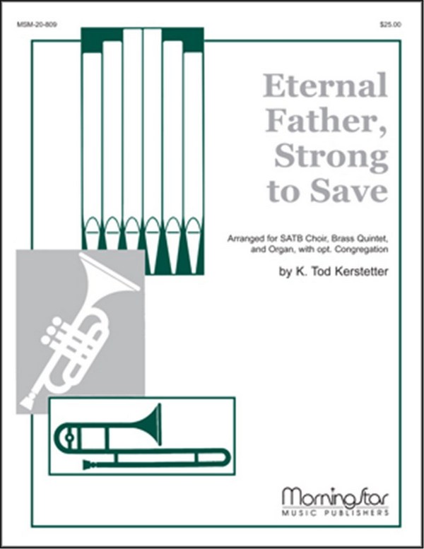 K. Tod Kerstetter&nbsp;&nbsp;Eternal Father, Strong to Save&nbsp;&nbsp;SATB, opt. Congregation, Organ, Brass Quintet (Partitur + Stimmen)
