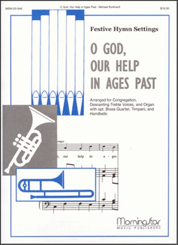 Michael Burkhardt&nbsp;&nbsp;O God, Our Help in Ages Past&nbsp;&nbsp;Congregation, Unison Voices, Organ, Brass Quartet, Timp. [Handbells] (