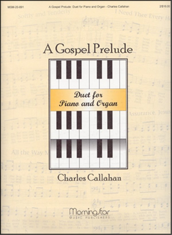Charles Callahan&nbsp;&nbsp;A Gospel Prelude Duet for Piano and Organ&nbsp;&nbsp;Organ and Piano (Partitur)