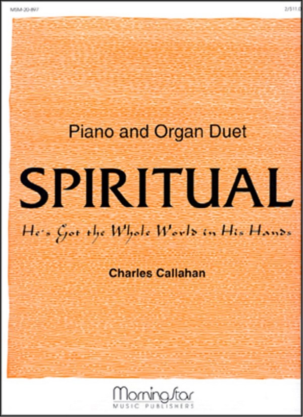 Charles Callahan&nbsp;&nbsp;Spiritual He's Got the Whole World in His Hands&nbsp;&nbsp;Organ and Piano (Partitur)