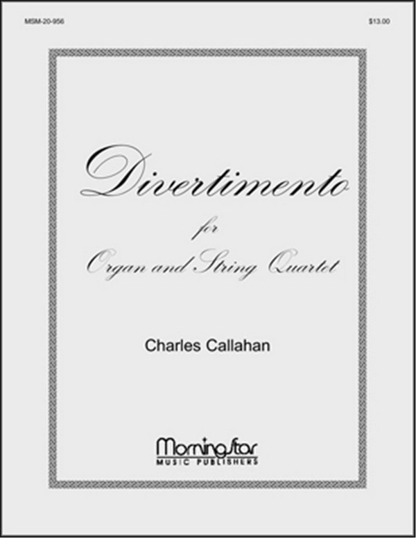 Charles Callahan&nbsp;&nbsp;Divertimento&nbsp;&nbsp;Low Voice, Organ, String Quartet