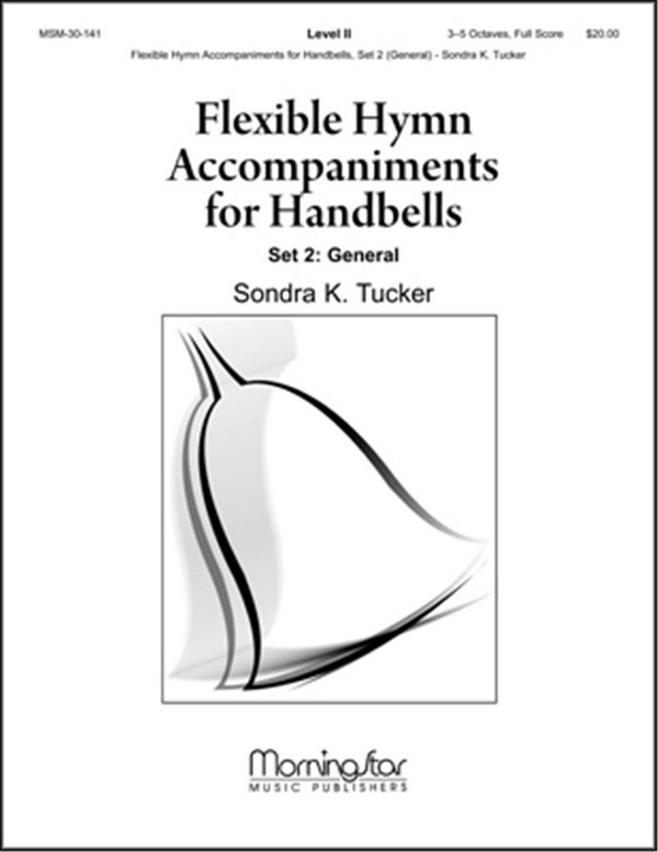 Sondra K. Tucker&nbsp;&nbsp;Flexible Hymn Accompaniments for Handbells, Set 2&nbsp;&nbsp;Congregation, Organ or Piano, Handbells and opt. C Instrument