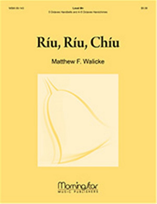 Matthew F. Walicke&nbsp;&nbsp;Ríu, Ríu, Chíu&nbsp;&nbsp;5 Octaves Handbells and 4-5 Octaves Handchimes
