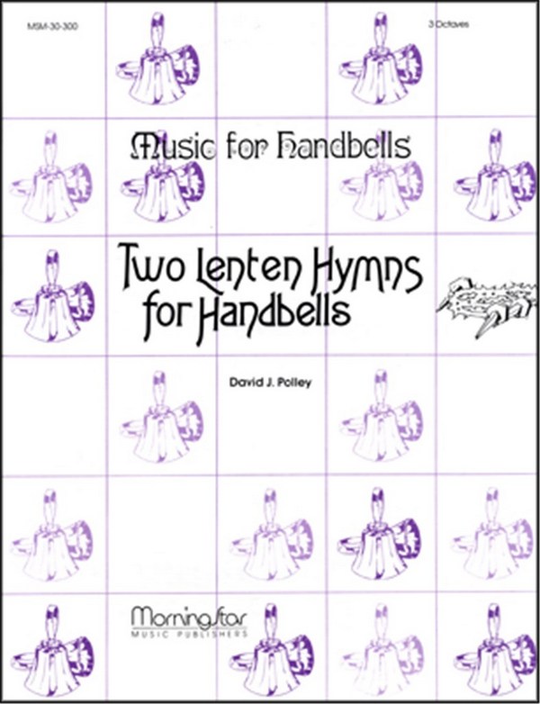 David J. Polley&nbsp;&nbsp;Two Lenten Hymns for Handbells&nbsp;&nbsp;Handbells