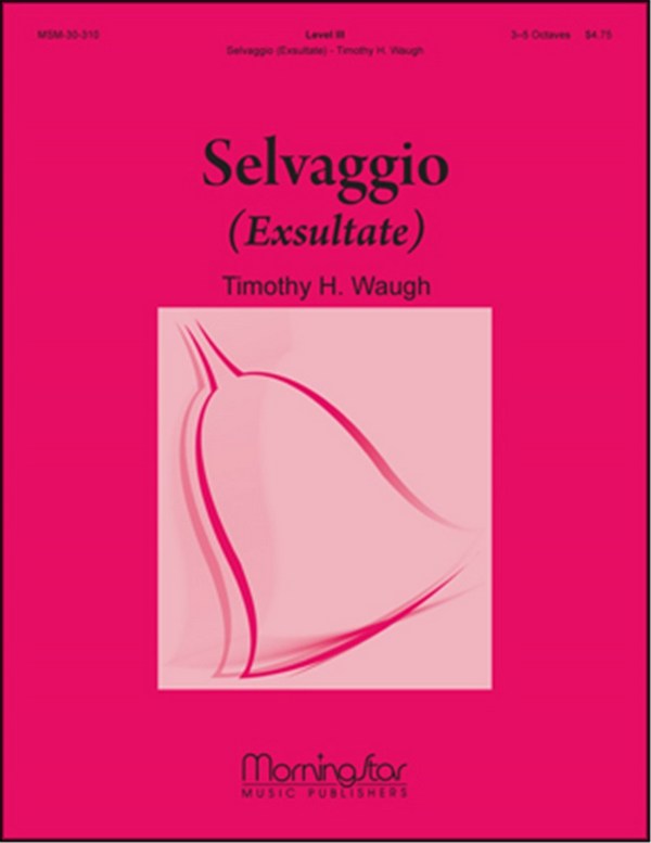 Timothy H. Waugh&nbsp;&nbsp;Selvaggio&nbsp;&nbsp;Handbells and opt. Handchimes