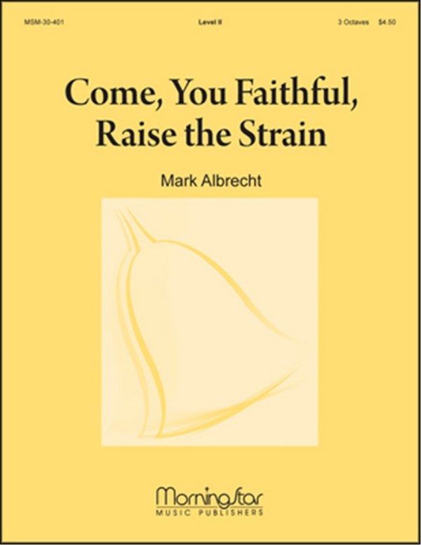 Mark Albrecht&nbsp;&nbsp;Come, You Faithful, Raise the Strain&nbsp;&nbsp;Handbells