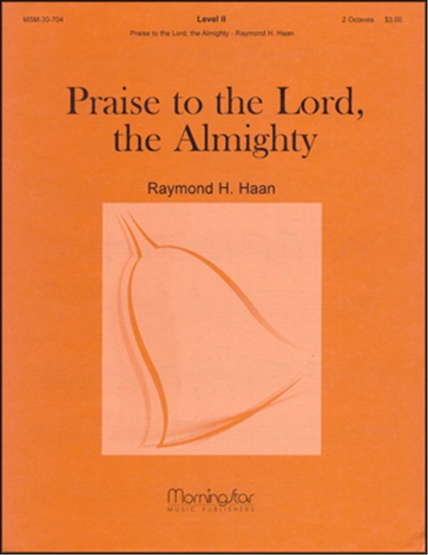 Raymond H. Haan&nbsp;&nbsp;Praise to the Lord, the Almighty&nbsp;&nbsp;Handbells