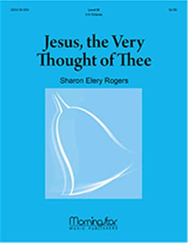 Sharon Elery Rogers&nbsp;&nbsp;Jesus, the Very Thought of Thee&nbsp;&nbsp;Handbells
