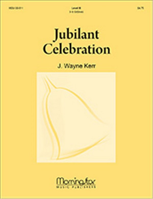 J. Wayne Kerr&nbsp;&nbsp;Jubilant Celebration&nbsp;&nbsp;Handbells