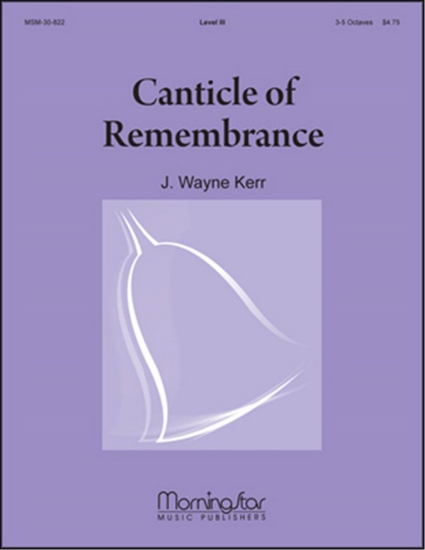 J. Wayne Kerr&nbsp;&nbsp;Canticle of Remembrance&nbsp;&nbsp;Handbells and Flute