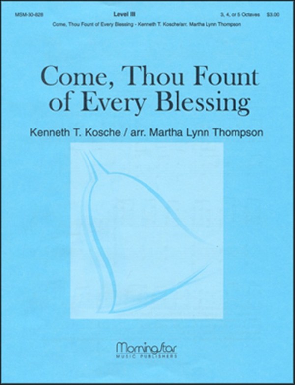 Kenneth T. Kosche&nbsp;&nbsp;Come, Thou Fount of Every Blessing&nbsp;&nbsp;Handbells