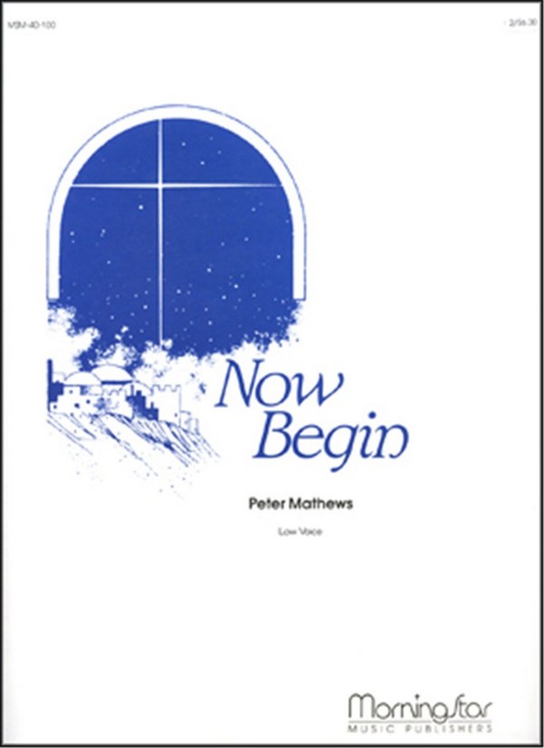 Peter Mathews&nbsp;&nbsp;Now Begin&nbsp;&nbsp;Low Voice and Piano