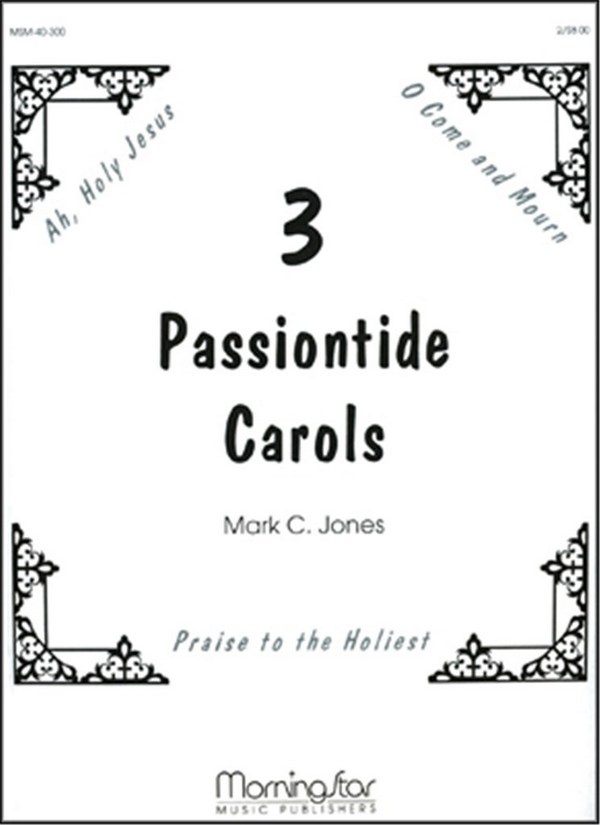 Mark C. Jones&nbsp;&nbsp;Three Passiontide Carols&nbsp;&nbsp;High Voice and Organ