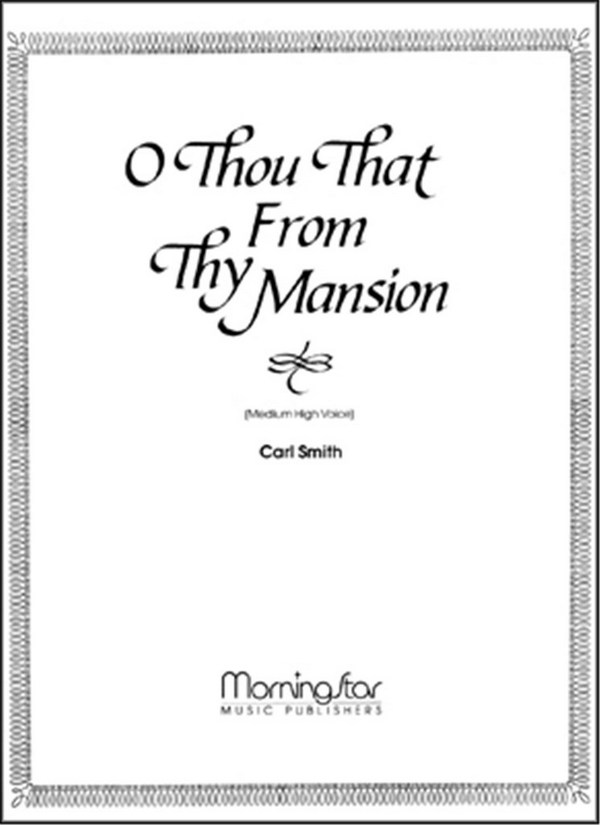 Carl Smith&nbsp;&nbsp;O Thou That from Thy Mansion&nbsp;&nbsp;High Voice and Organ