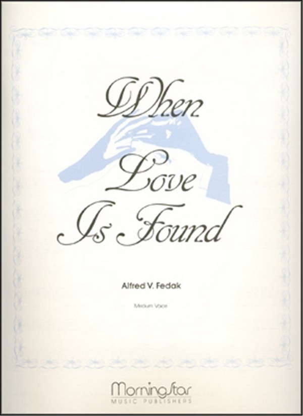Alfred V. Fedak  When Love Is Found  Medium Voice and Piano
