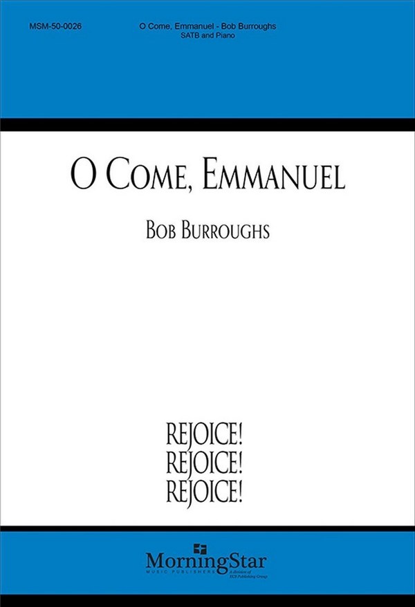 Bob Burroughs&nbsp;&nbsp;O Come, Emmanuel&nbsp;&nbsp;SATB and Piano