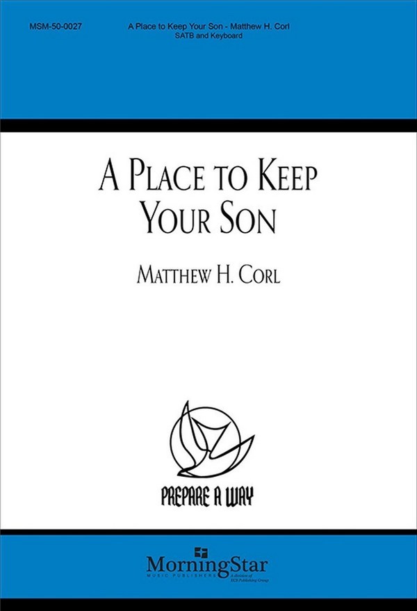 Matthew H. Corl&nbsp;&nbsp;A Place to Keep Your Son&nbsp;&nbsp;SATB and Keyboard