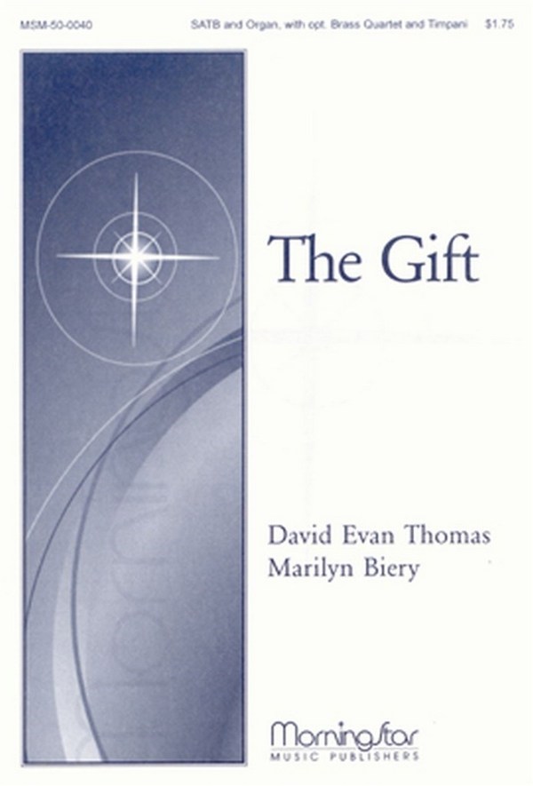 David Evan Thomas&nbsp;&nbsp;The Gift&nbsp;&nbsp;SATB, Organ, opt. Brass Quartet, Timpani (CHORAL SCORE)