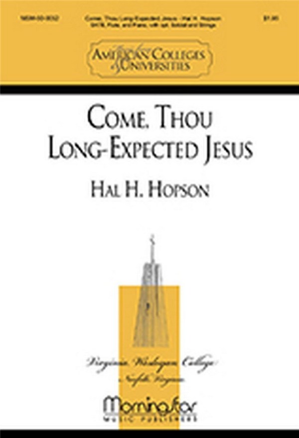 Hal H. Hopson&nbsp;&nbsp;Come, Thou Long-Expected Jesus&nbsp;&nbsp;SATB, opt. Soloist, Piano, String Quintet, Flute (CHORAL SCORE)