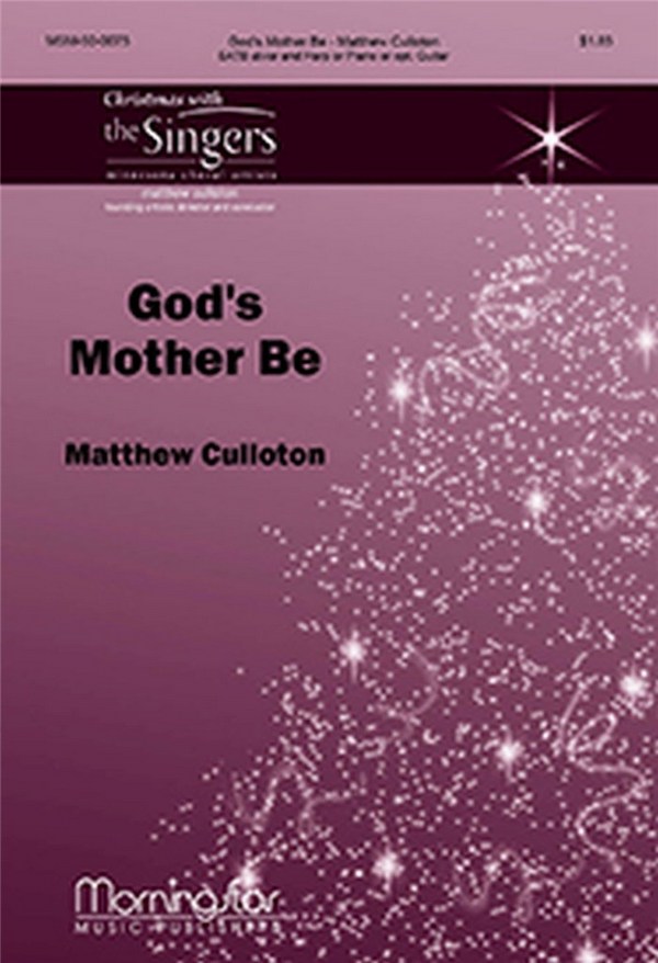 Matthew Culloton&nbsp;&nbsp;God's Mother Be&nbsp;&nbsp;SATB divisi, Harp or Piano or opt. Guitar