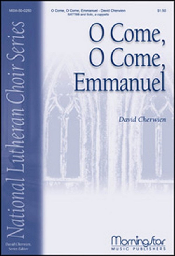 David M. Cherwien&nbsp;&nbsp;O Come, O Come, Emmanuel&nbsp;&nbsp;SATB divisi and Solo, a cappella