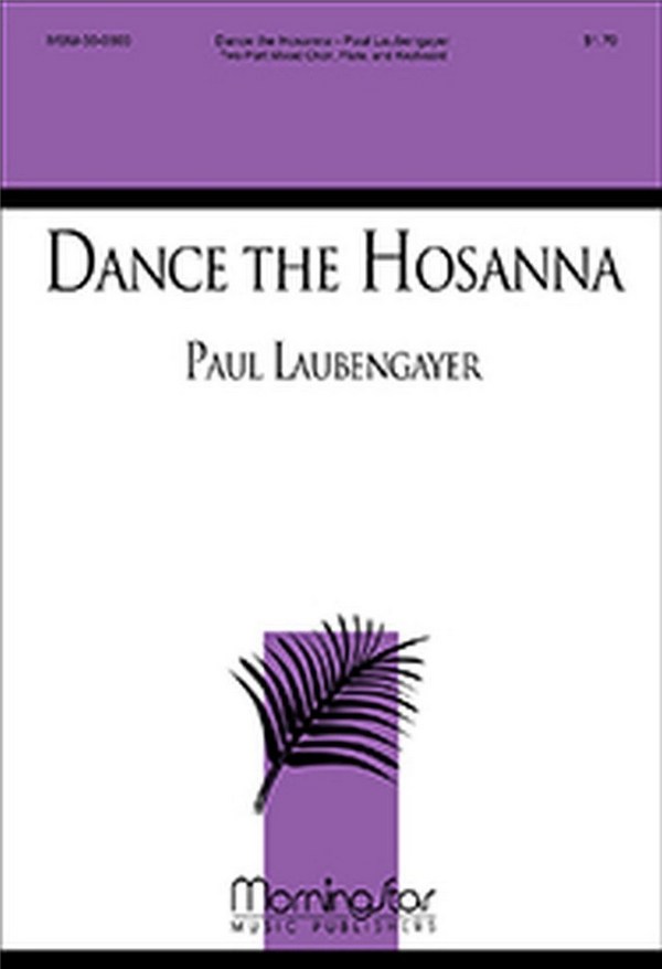 Paul Laubengayer&nbsp;&nbsp;Dance the Hosanna&nbsp;&nbsp;Two-Part Mixed Voices, Keyboard, Flute