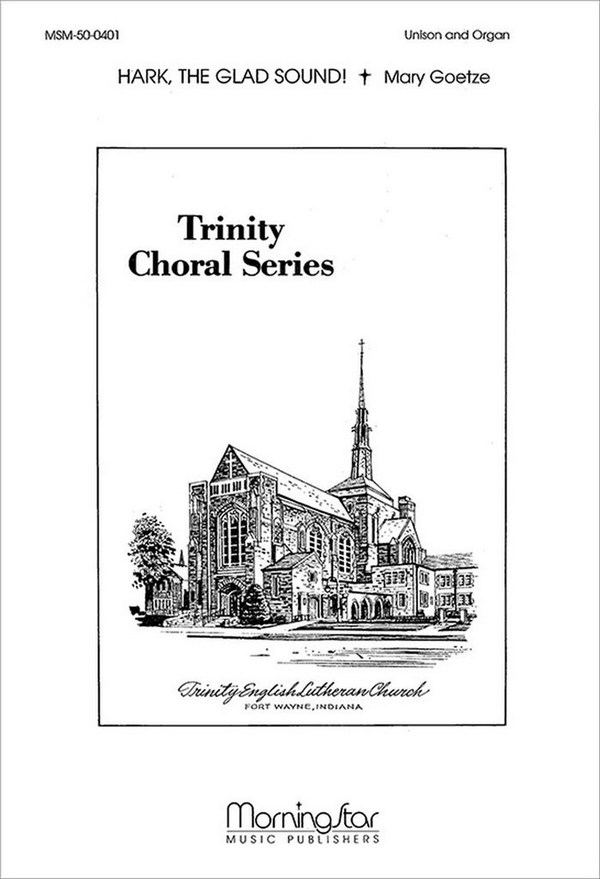 Mary Goetze&nbsp;&nbsp;Hark, the Glad Sound!&nbsp;&nbsp;Unison Voices and Organ