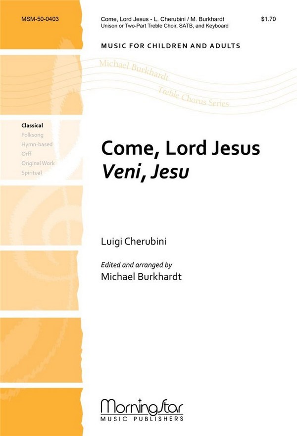 Michael Burkhardt&nbsp;&nbsp;Come, Lord Jesus Veni, Jesu&nbsp;&nbsp;SATB and Unison Voices or 2-part Treble Voices, Keyboard