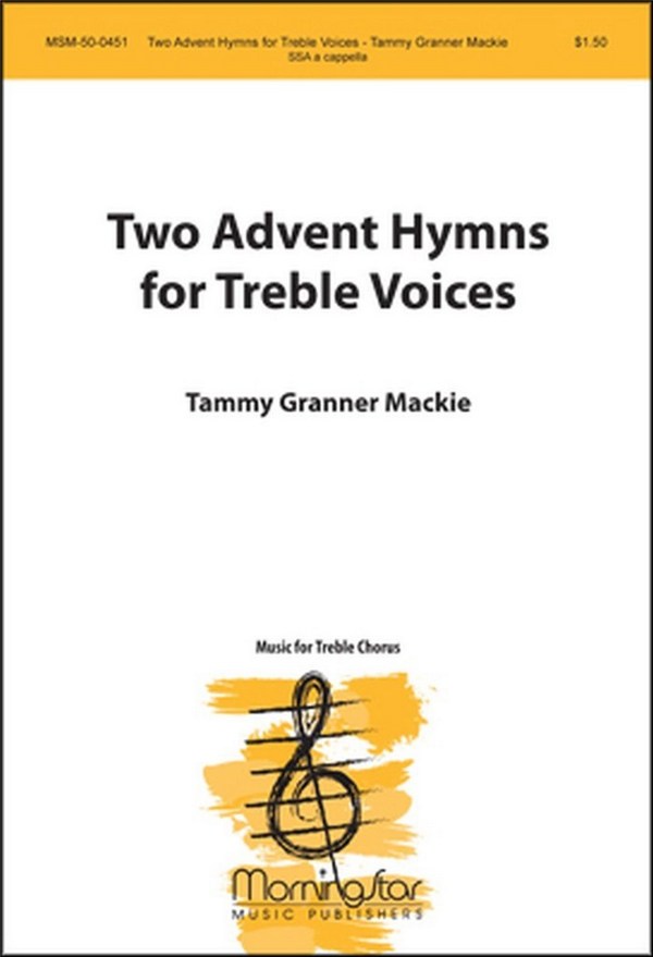 Tammy Granner Mackie&nbsp;&nbsp;Two Advent Hymns for Treble Voices&nbsp;&nbsp;SSA, a cappella