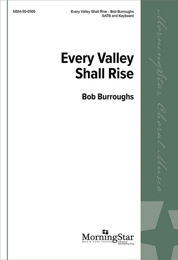 Bob Burroughs&nbsp;&nbsp;Every Valley Shall Rise&nbsp;&nbsp;SATB and Keyboard
