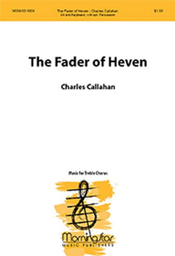 Charles Callahan&nbsp;&nbsp;The Fader of Heven&nbsp;&nbsp;Two-Part Treble Voices, Keyboard, opt. Percussion