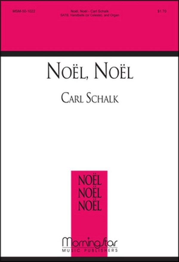 Carl Schalk&nbsp;&nbsp;Noel Noel&nbsp;&nbsp;SATB, Organ, Handbells or Celesta