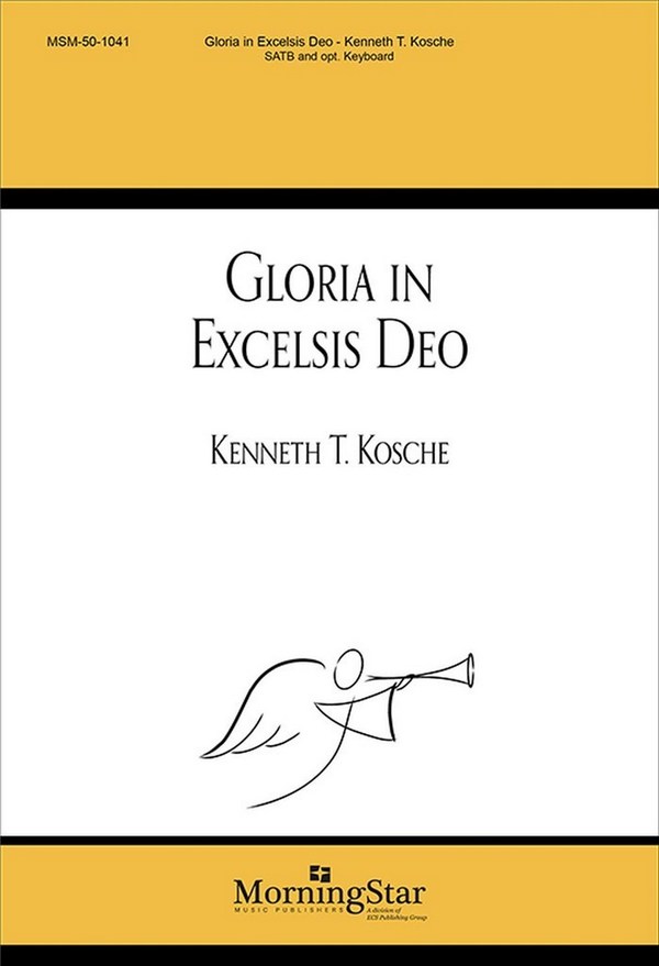 Kenneth T. Kosche&nbsp;&nbsp;Gloria in Excelsis Deo&nbsp;&nbsp;SATB, opt. Soprano Solo, Opt. Keyboard