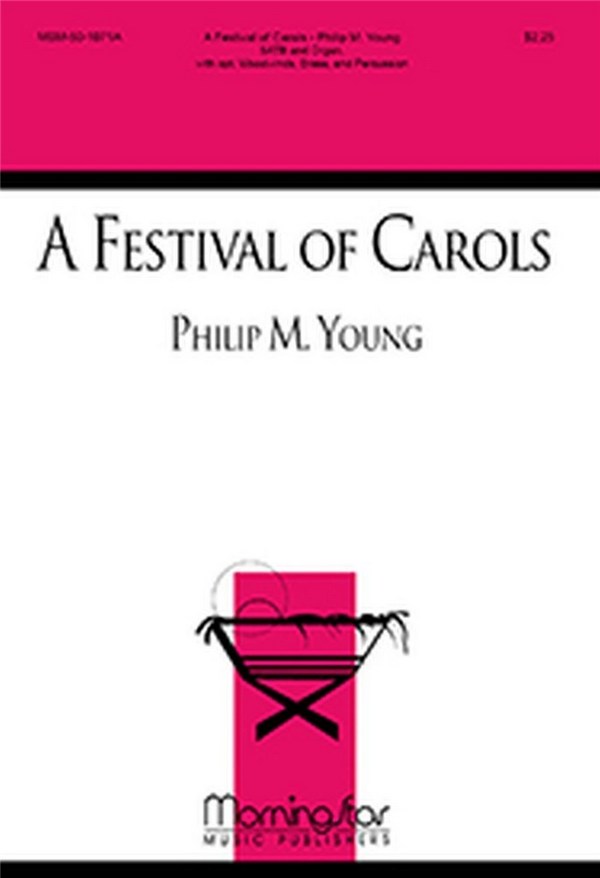 Philip M. Young&nbsp;&nbsp;A Festival of Carols&nbsp;&nbsp;SATB, Organ, opt. Chamber Ensemble or Brass Ensemble (CHORAL SCORE)