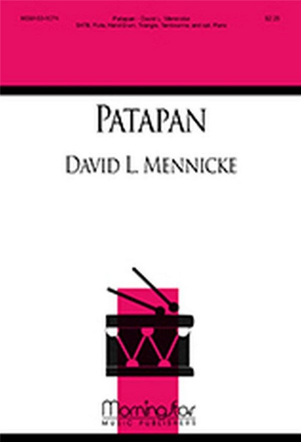 David L. Mennicke&nbsp;&nbsp;Patapan&nbsp;&nbsp;SATB, Opt. Piano, Flute, Percussion (CHORAL SCORE)