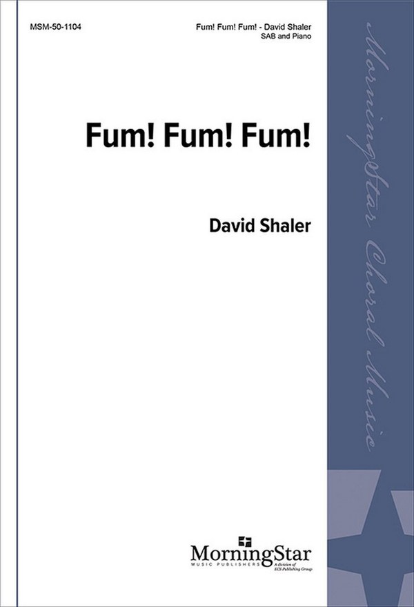 David Shaler&nbsp;&nbsp;Fum! Fum! Fum!&nbsp;&nbsp;SAB and Piano