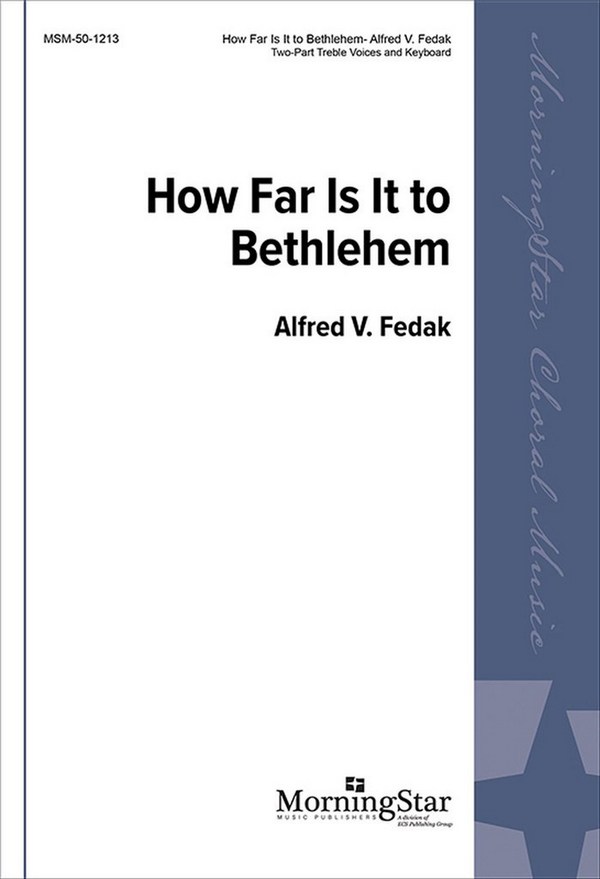 Alfred V. Fedak  How Far Is It to Bethlehem?  Two-Part Treble Voices, Keyboard [Organ or Piano]