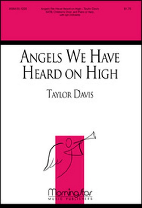 Taylor Davis&nbsp;&nbsp;Angels We Have Heard on High&nbsp;&nbsp;SATB, Children's Choir, Piano or Harp, opt. Orchestra