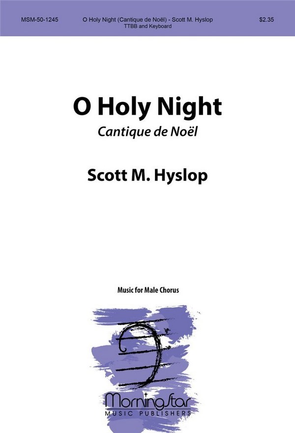 Scott M. Hyslop&nbsp;&nbsp;O Holy Night Cantique de Noel&nbsp;&nbsp;TTBB, Keyboard [Organ or Piano]